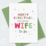 Wife To Be Merry And Bright Christmas Card, thumbnail 1 of 3