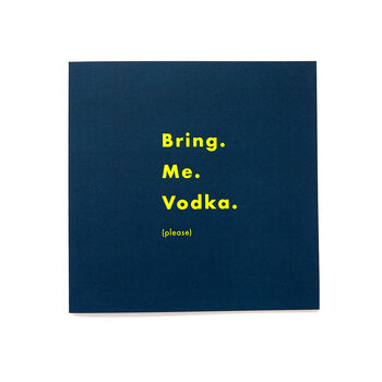 'Bring. Me. Vodka.' Birthday Or Celebration Card, 3 of 4