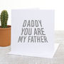 You Are My Father Father's Day Card, thumbnail 1 of 6