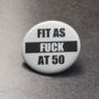 Rude Birthday Badge Fit As F@Ck Add Any Age, thumbnail 2 of 3