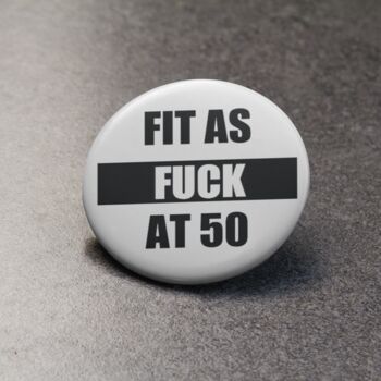 Rude Birthday Badge Fit As F@Ck Add Any Age, 2 of 3