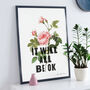 'It Will All Be Ok' Motivational Botanical Rose Print, thumbnail 1 of 2