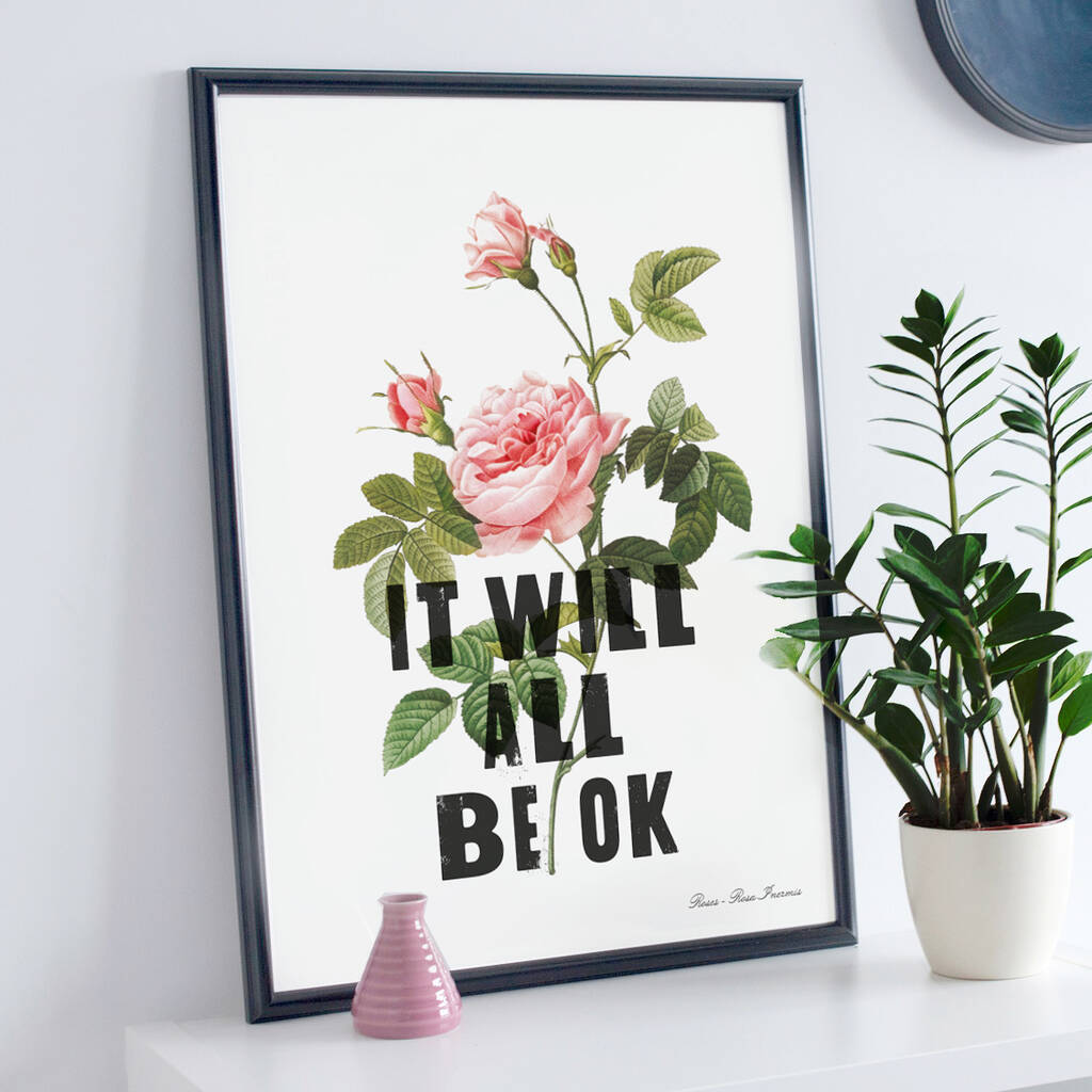 'It Will All Be Ok' Motivational Botanical Rose Print, 1 of 2