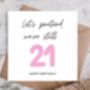 Let's Pretend We’re Still 21 Birthday Card, thumbnail 1 of 3