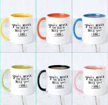 'Never Too Old To Need Your Dad' Mug, 3 of 7