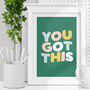 You Got This Motivational Typography Poster, thumbnail 1 of 2