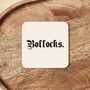 Bollocks. | Black And Cream | Coaster, thumbnail 3 of 3