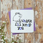 'I Think I'll Keep You' Fun Card, thumbnail 1 of 4