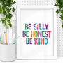 'Be Silly Be Honest Be Kind' Typography Print, thumbnail 1 of 2