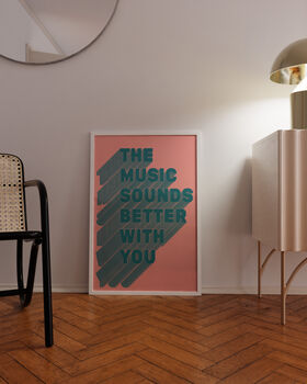 Music Sounds Better With You Print | Music Poster | Wall Art | A5 A4 A3 | Bold | Typographic | Lyrics | Quote | Print | House Music, 5 of 6