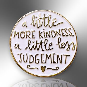 A Little More Kindness, A Little Less Judgement Enamel Pin Brooch, 3 of 8