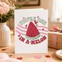 Funny One In A Melon Valentine’s Card, thumbnail 4 of 6
