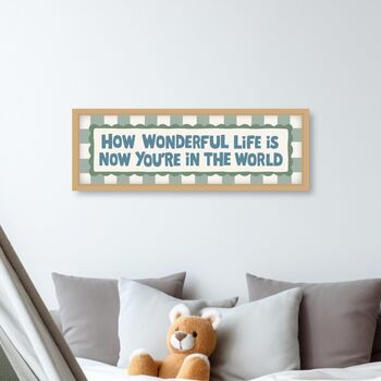 How Wonderful Life Is When You're In The World Framed Print, 4 of 12