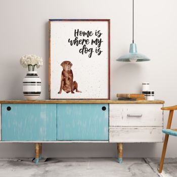 Home Is Where My Dog Is Chocolate Labrador Print, 3 of 6