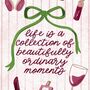 Life Is A Collection Of Beautifully Ordinary Moments, thumbnail 3 of 3