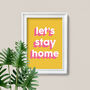 'Let's Stay Home' Colourful Quote Print, thumbnail 1 of 2