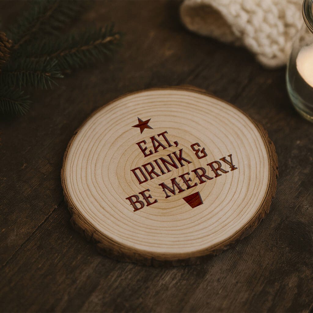 Eat Drink And Be Merry Coaster | Wooden Log Coaster | Christmas Table Decor | Festive Drink Coaster | Ideal Gift, 1 of 2