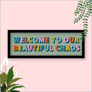 Welcome To Our Chaos Framed Typography Print, 2 of 7