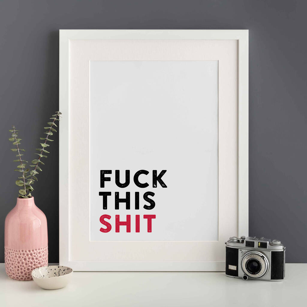 Fuck This Shit Wall Print Unframed, 1 of 2