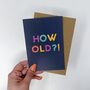 Colourful Happy Birthday 'How Old?!' Card, thumbnail 2 of 3