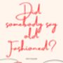 A4 Art Print Did Somebody Say Old Fashioned, thumbnail 5 of 5