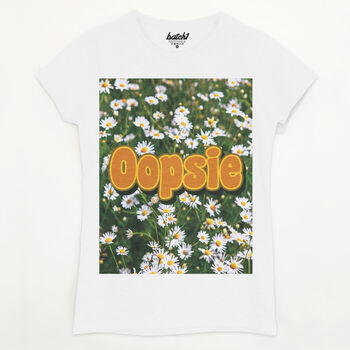 Oopsie Daisy Women's Slogan T Shirt, 7 of 9