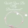 Silver Bracelet For Bridesmaid Proposal, thumbnail 1 of 3