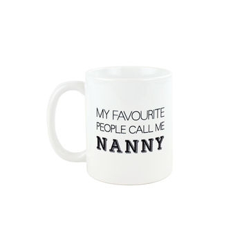 My Favourite People Call Me Granny, Grandma, Nanny Mug, 7 of 10