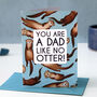 Funny Dad Like No Otter Father's Day Card, thumbnail 1 of 5