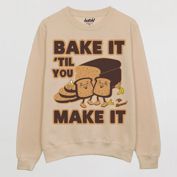 Bake It Til You Make It Men's Slogan Sweatshirt, 4 of 4