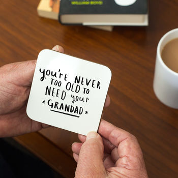 Never Too Old To Need Your Grandad / Grandpa' Coaster, 2 of 9