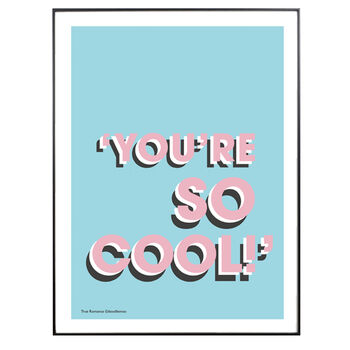 Personalised 'You're So Cool' Quote Print, 7 of 8