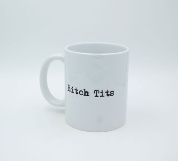 Bitch Tits Ceramic Mug, 3 of 4