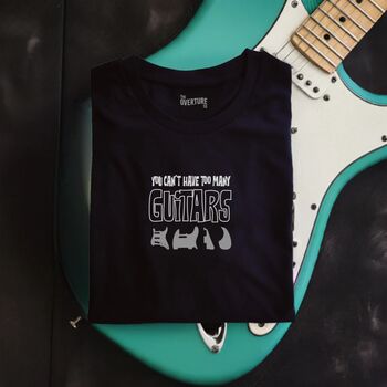 Guitar Shirt Gift For Guitarists “You Can’t Have Too Many Guitars…' Statement Shirt Inc Free Gift, 2 of 5
