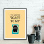 You Are The Toast To My Baked Beans Kitchen Print, thumbnail 2 of 3