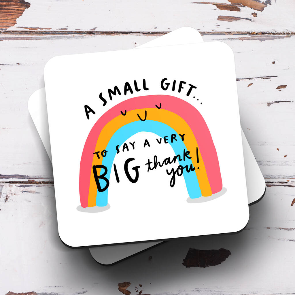 Small Gift Big Thank You Coaster By Arrow Gift Co