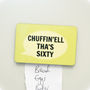 Chuffin'ell Tha's Sixty Fridge Magnet, thumbnail 1 of 2