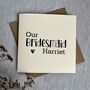 Personalised Bridesmaid Wedding Card, thumbnail 1 of 2