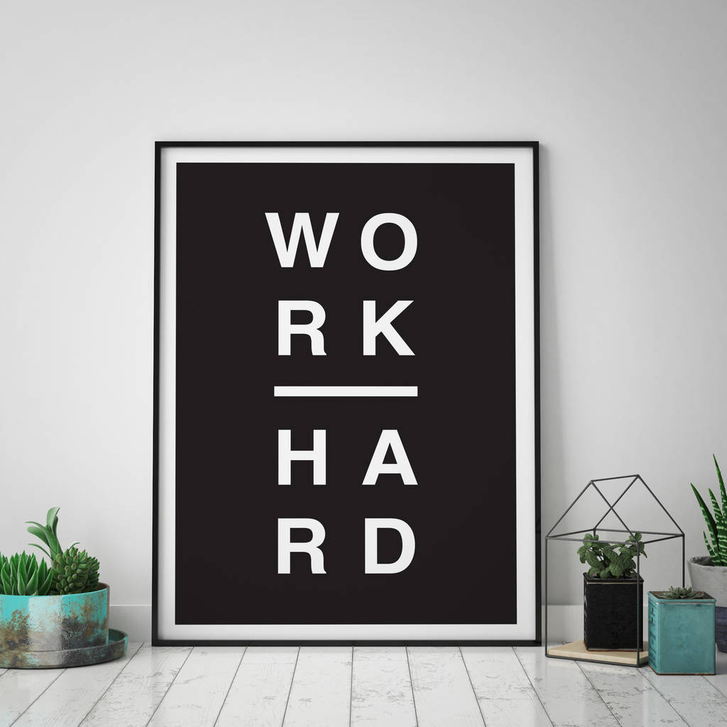 'Work Hard' Typographic Print By oso twee | notonthehighstreet.com