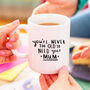 'Never Too Old To Need Your Mum' Mother's Day Mug, thumbnail 2 of 7