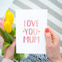 Love You Mum Card, thumbnail 1 of 7