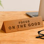 Wooden Desk Sign 'Focus On The Good' | Gift For Her | Gift For Him | Office Sign | Engraved Gift, thumbnail 1 of 2