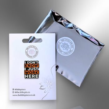 I Don't Know I Just Work Here Enamel Lapel Pin Badge, Work Secret Santa Gift For Office Colleague, New Job Gift, 5 of 8