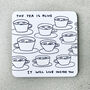 The Tea Is Alive David Shrigley Coaster, thumbnail 1 of 4