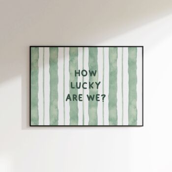 How Lucky Are We Print, 5 of 9