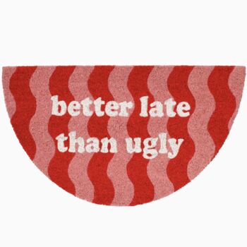 'Better Late Than Ugly' Doormat, 2 of 4