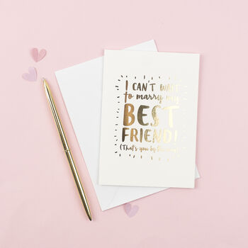 'I Can't Wait To Marry My Best Friend!' Wedding Card, 3 of 4