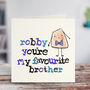 'You're My Favourite Brother' Greeting Card, thumbnail 1 of 5