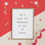 Personalised 'All I Want For Christmas Is You' Card, thumbnail 4 of 4