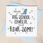 Personalised Roar Some Good Luck At Big School Card, thumbnail 1 of 2